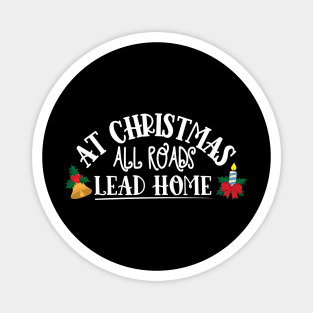 At Christmas All Roads Lead Home Magnet